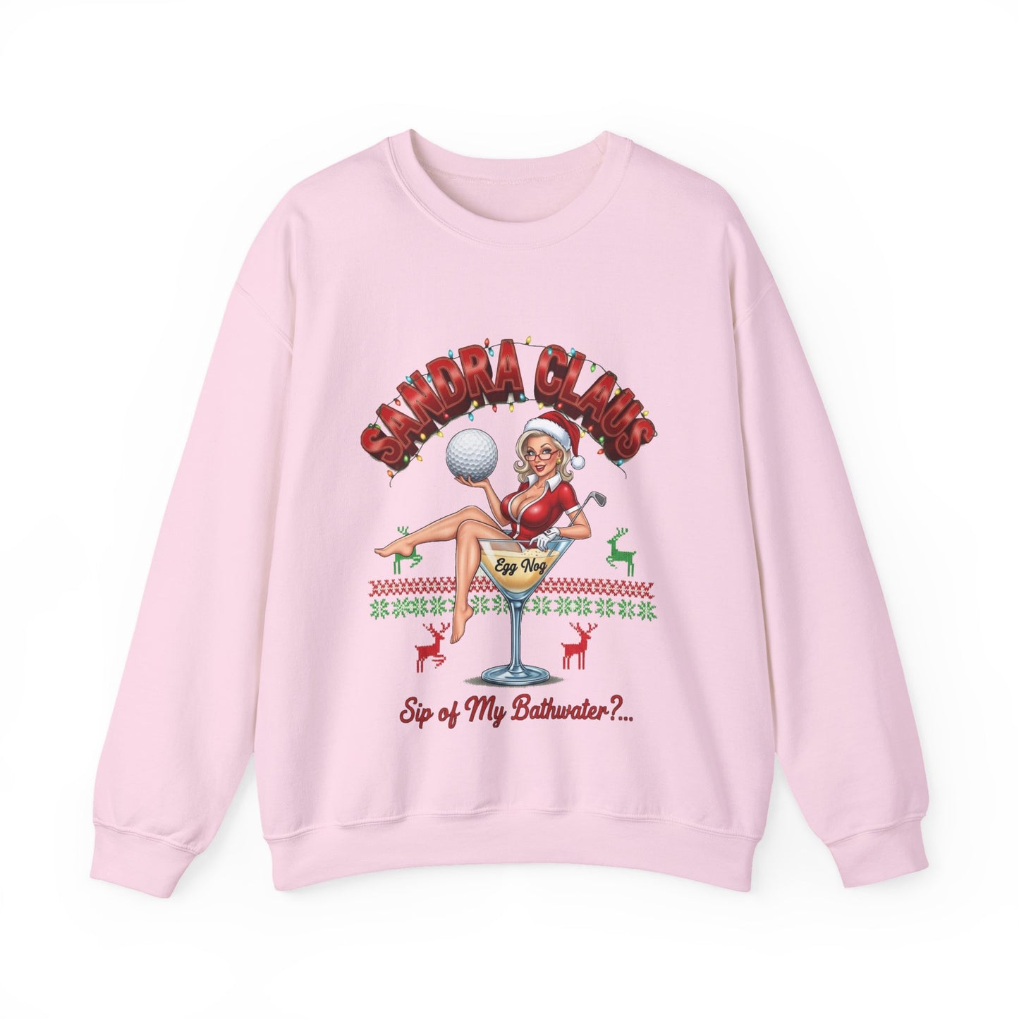 SANDRA CLAUS Ugly Christmas Sweatshirt - "Sip of My Bathwater?"