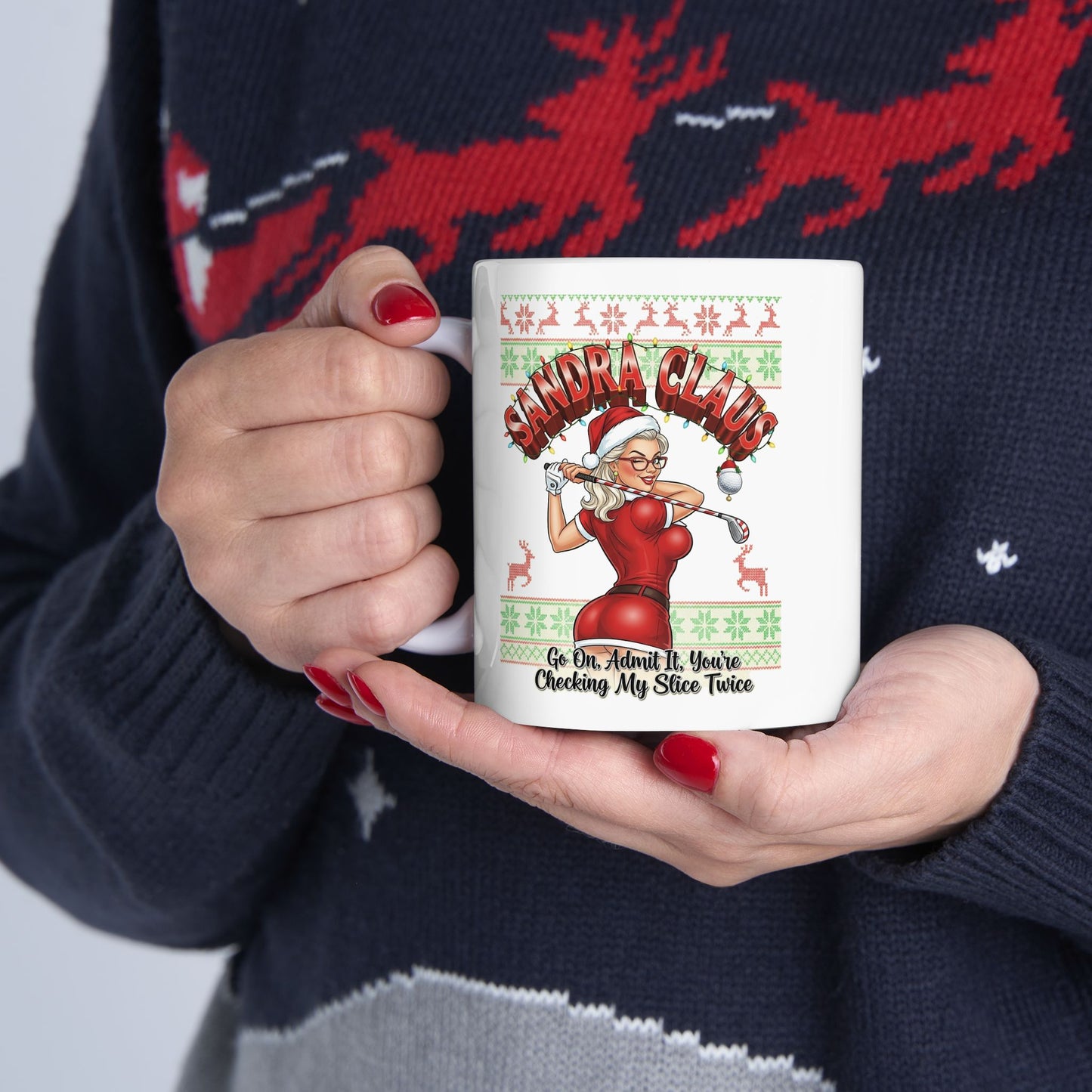 SANDRA CLAUS Holiday Mug - Go On, Admit It, You're Checking My Slice Twice