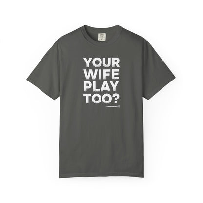"Your Wife Play Too?" Golf T-Shirt - Tee Box Trash Talk Signature Apparel