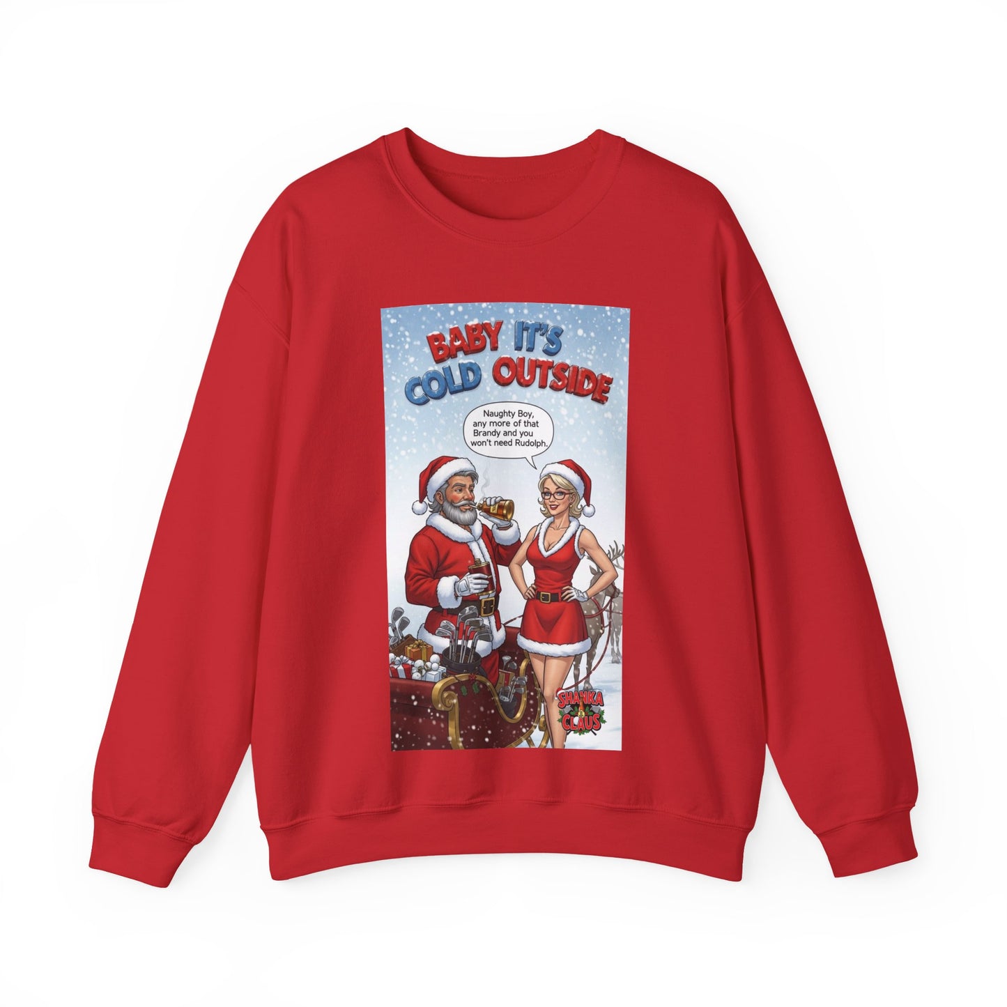 SHANKA CLAUS Christmas Crewneck Sweatshirt — "Baby It’s Cold Outside"