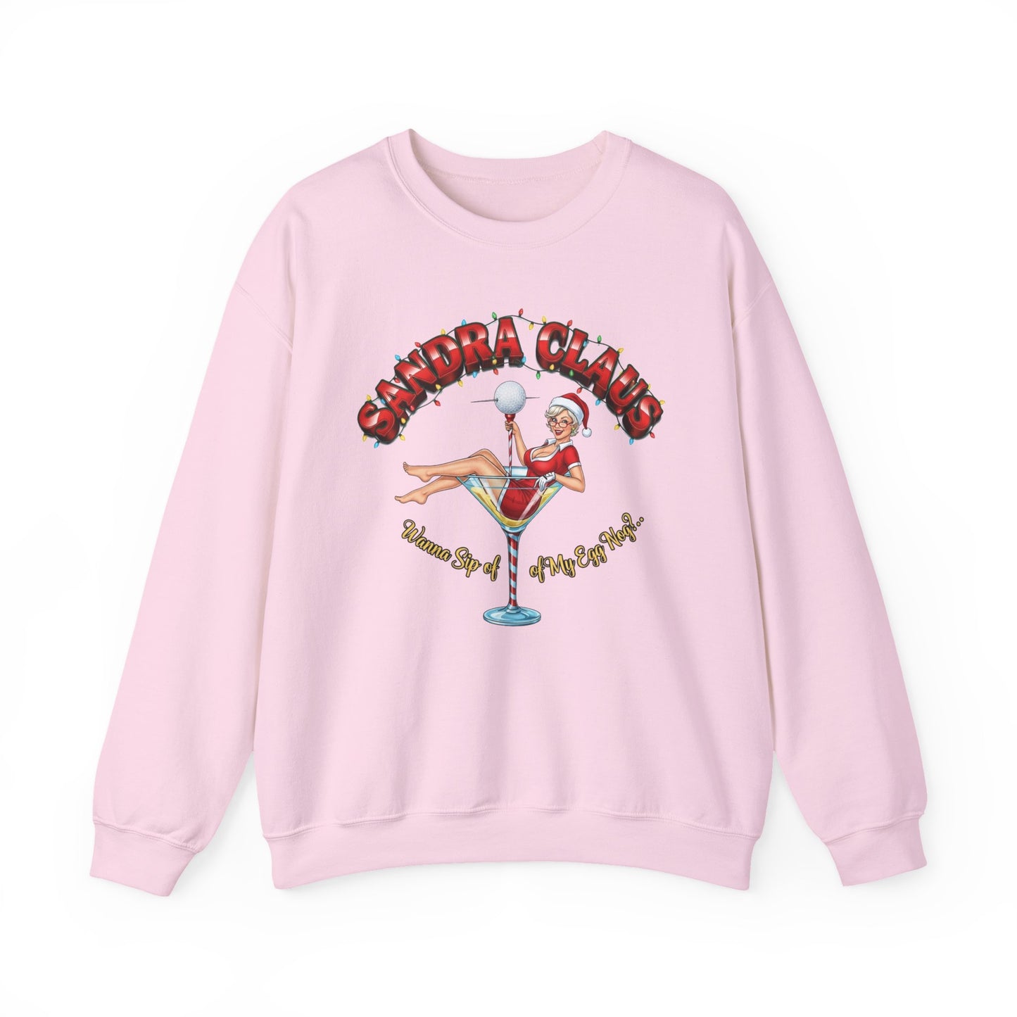 SANDRA CLAUS Christmas Sweatshirt - Wanna Sip of My Egg Nog?..