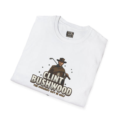 CLINT BUSHWOOD T-Shirt - The Toughest Guy In Golf