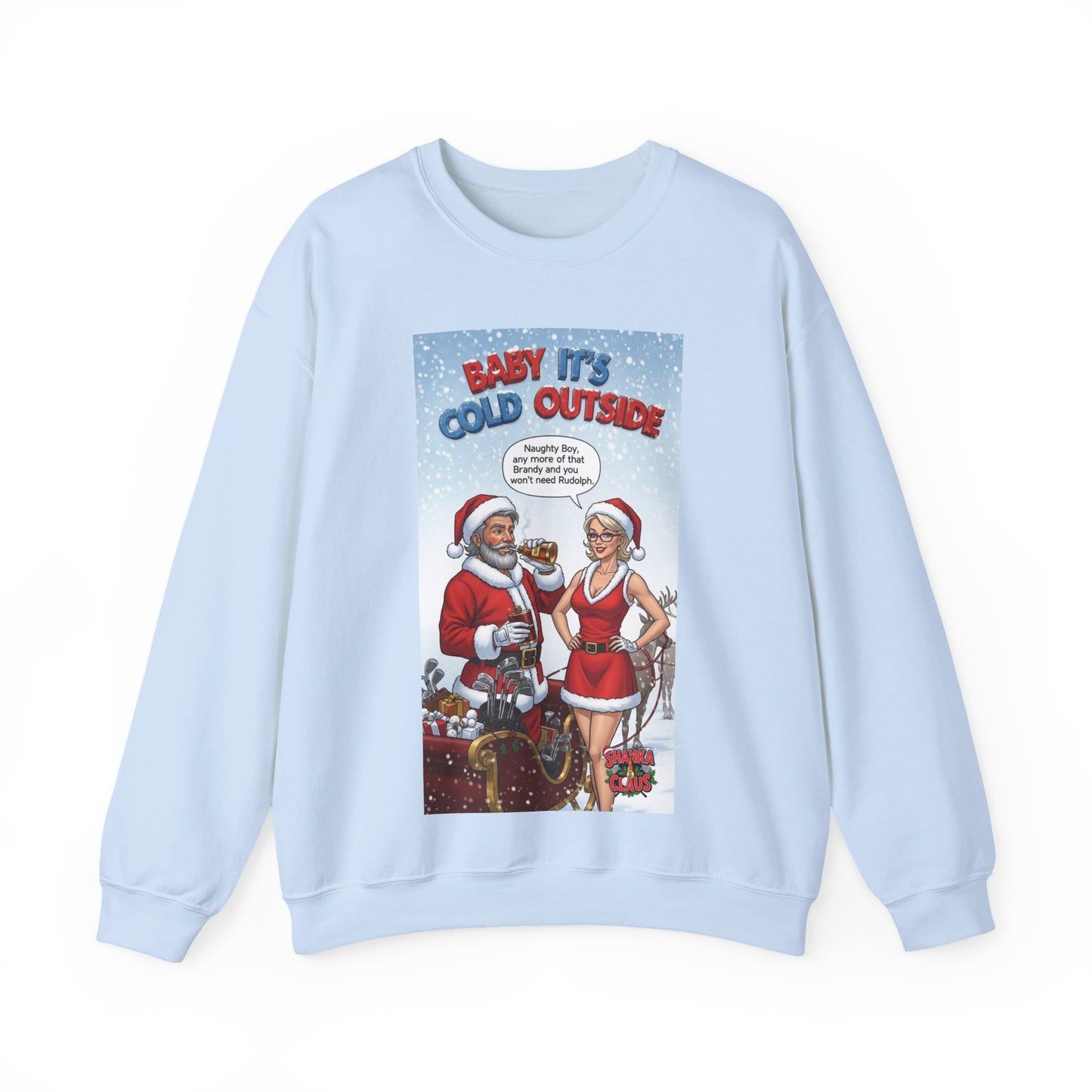 SHANKA CLAUS Christmas Crewneck Sweatshirt — "Baby It’s Cold Outside"