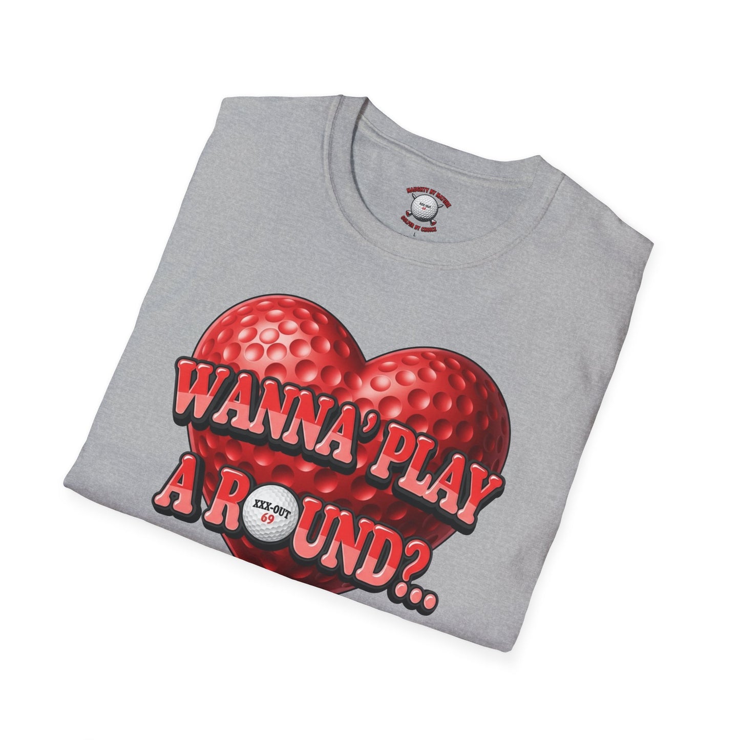 Wanna Play A Round? T-Shirt — XXX-OUT 69 Design