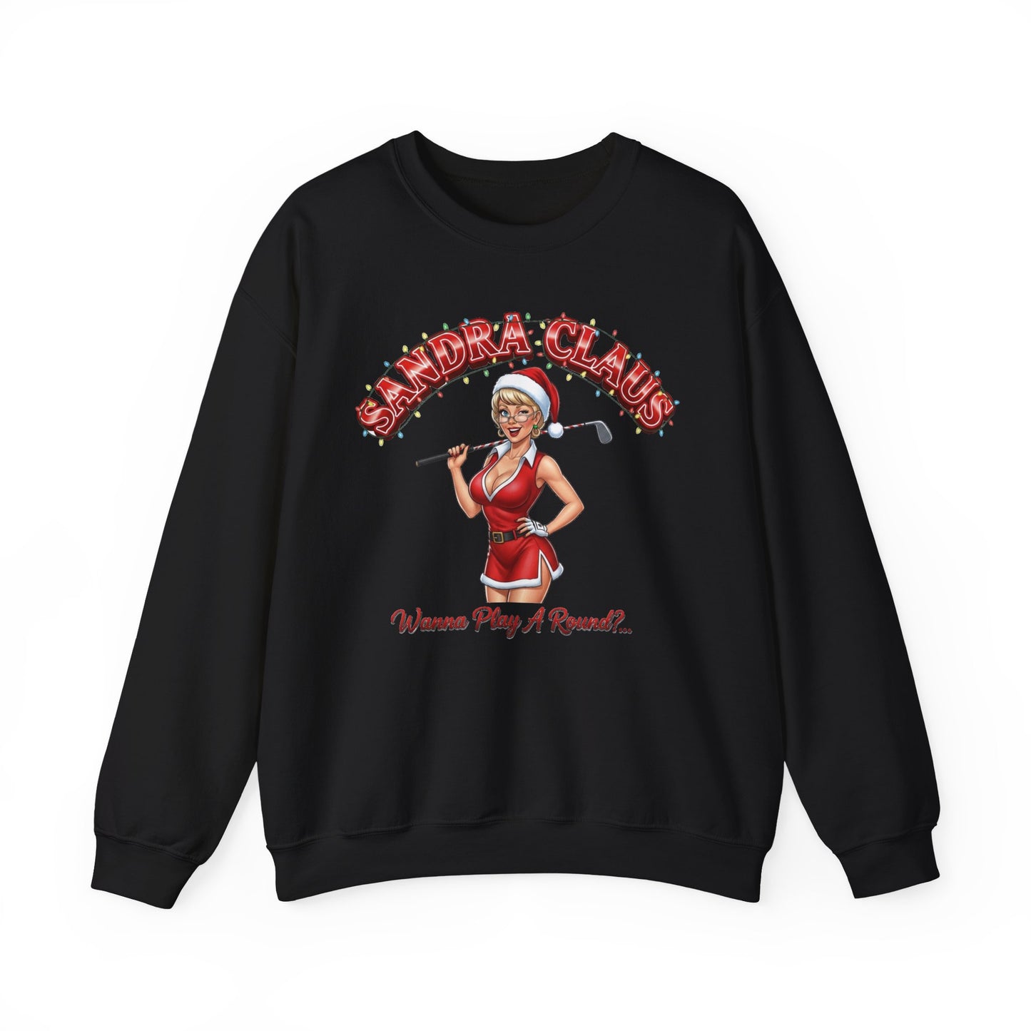 SANDRA CLAUS Christmas Sweatshirt - Wanna Play A Round?..