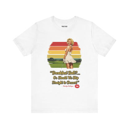 BREAKFAST BALL?.. T-Shirt - Starring MARILYN MULLIGAN