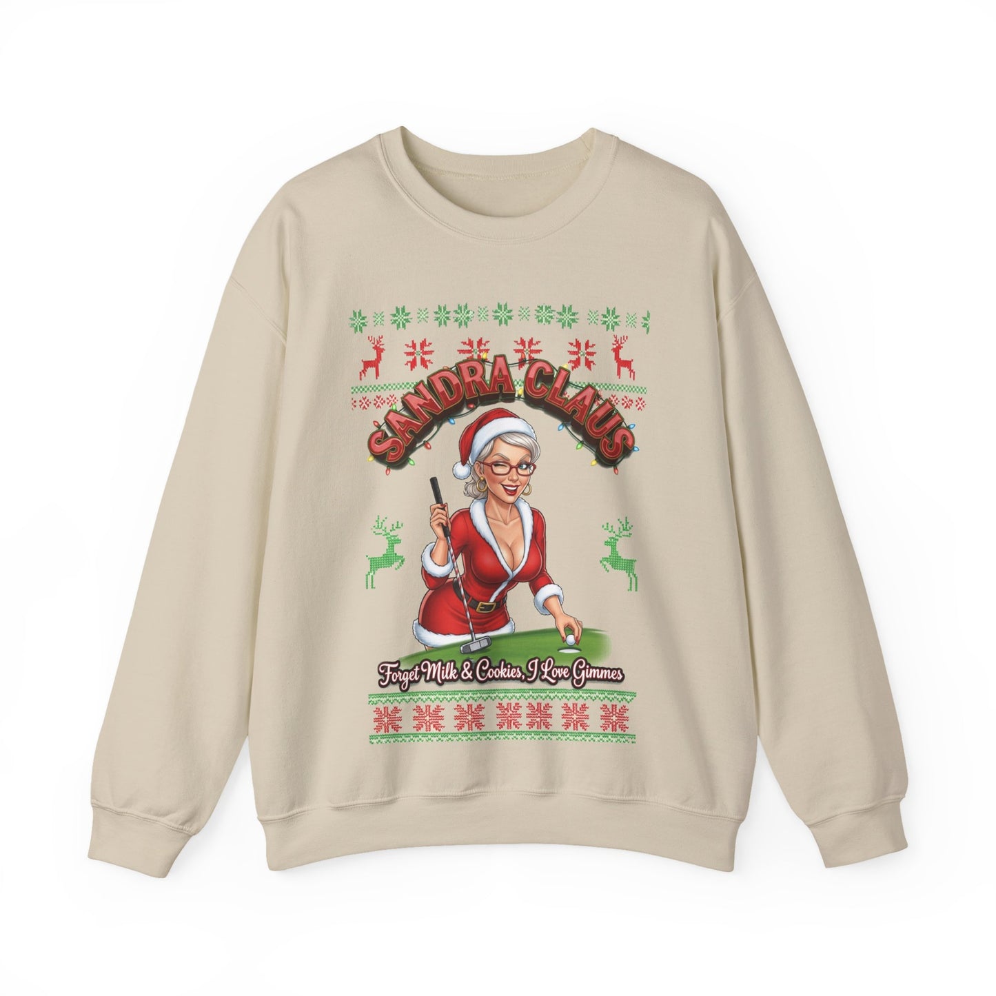 SANDRA CLAUS Ugly Christmas Sweatshirt — Forget Milk & Cookies, I Like Gimmes