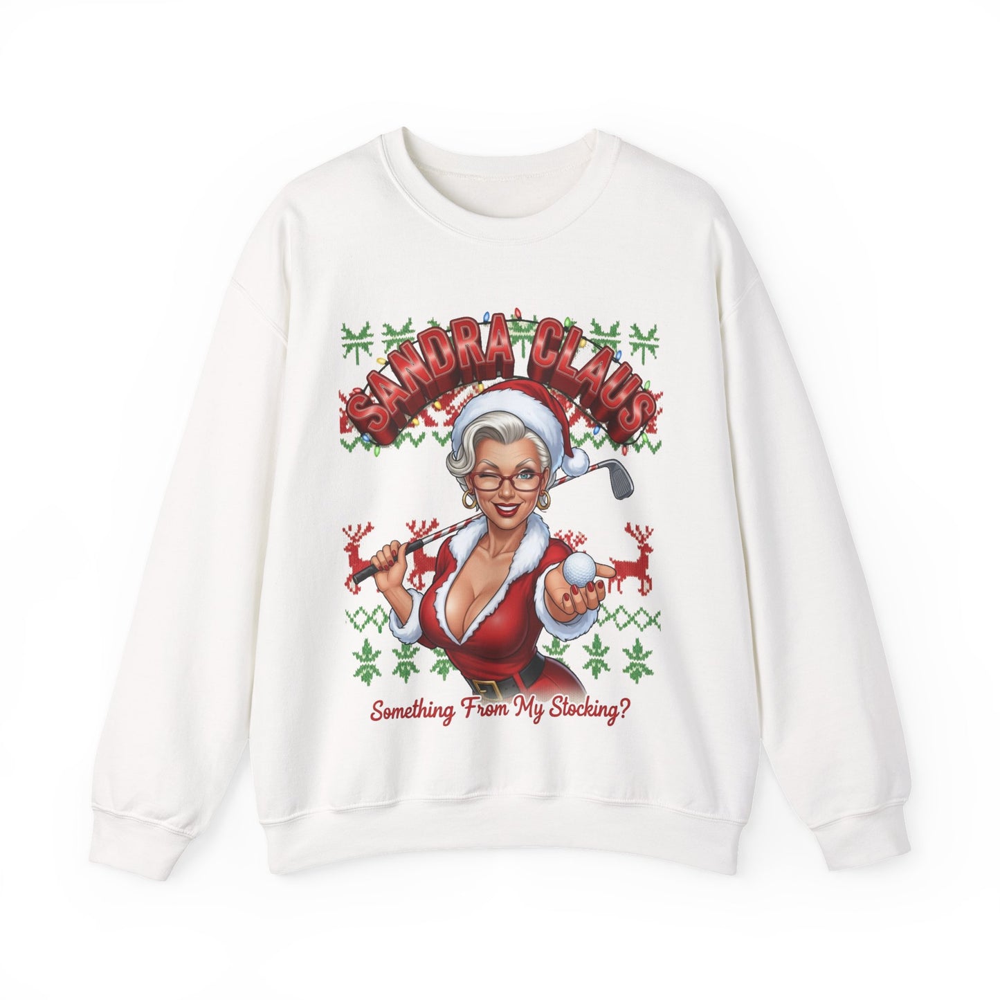 SANDRA CLUAS Ugly Christmas Sweatshirt — "Something From My Stocking?.."