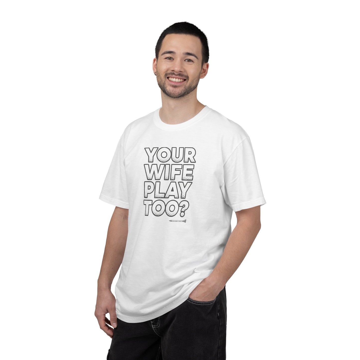 "Your Wife Play Too?" Golf T-Shirt - Tee Box Trash Talk Signature Apparel