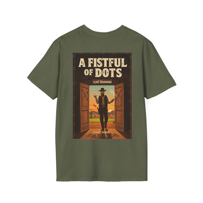 A FISTFUL OF  DOTS T-Shirt - Starring CLINT BUSHWOOD