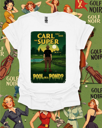 Pool or Pond? T-Shirt - Starring CARL THE SUPER