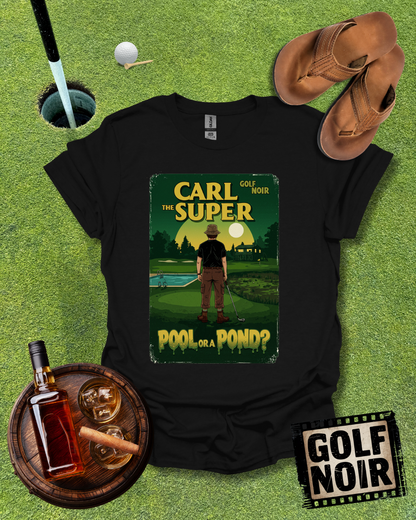 Pool or Pond? T-Shirt - Starring CARL THE SUPER