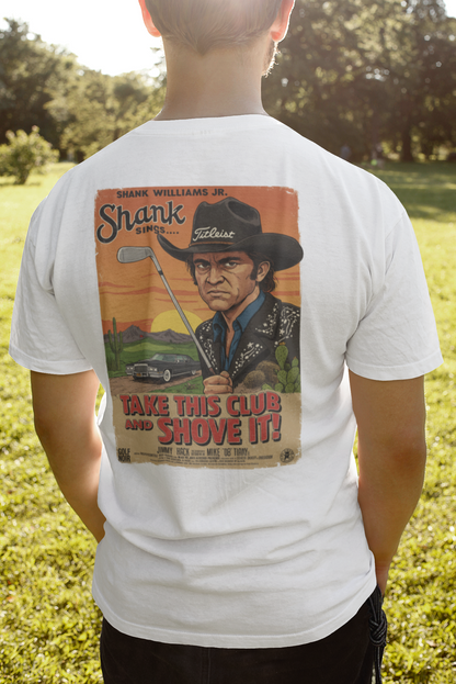 TAKE THIS CLUB AND SHOVE IT T-Shirt - Starring SHANK WILLIAMS JR.